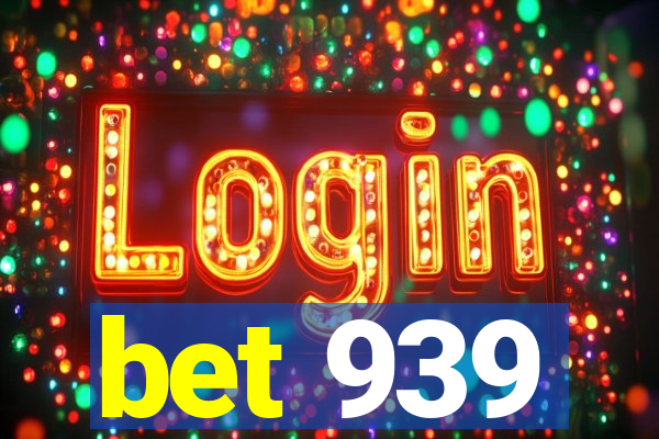 bet 939